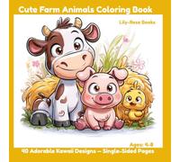 Cute Farm Animals Coloring Book: 40 Adorable Kawaii Designs for Kids Ages 4-8 - Single-Sided Pages (Lily-Rose Books Coloring Collection)