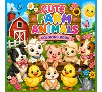 Cute Farm Animals Coloring Book: 50 Large Easy-to-Color-Book for Kids Ages 4+ | Perfect Gift for Toddlers and Preschoolers.