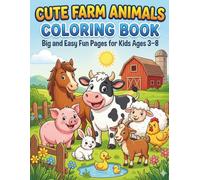 CUTE FARM ANIMALS COLORING BOOK: Big and Easy Fun Pages for Kids Ages 3-8