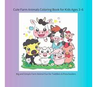 Cute Farm Animals Coloring Book for Kids Ages 3-6: Big and Simple Farm Animal Fun for Toddlers & Preschoolers (color book)