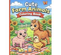 Cute Farm Animals Coloring Book for Kids Ages 3-8: Fun and Easy Barnyard Coloring Pages with Cows, Pigs, Horses, Ducks, Bunnies, and More