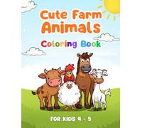 Cute Farm Animals Coloring Book for Kids Ages 4-5: Easy and Fun Farm Animal Coloring Pages for Preschool and Kindergarten Boys & Girls