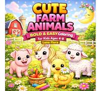 Cute Farm Animals Coloring Book for Kids Ages 4-8: Bold and Easy Farm Animal Coloring Pages with Cows, Pigs, Horses, Chickens and More / (Bold & Easy Coloring Book for Kids Ages 4-8)