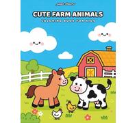 Cute Farm Animals - Coloring Book for Kids: Simple Farm Animal Designs to Spark Creativity in Kids Ages 4-8