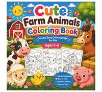 Cute Farm Animals Coloring Book: Fun and Easy Coloring Pages for Kids Ages 3-6 | Adorable Farm Animals, Simple Designs, Big Pictures, and Creative Learning Fun