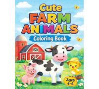 Cute Farm Animals Coloring Book: Fun and Easy Farm Animal Coloring Pages for Kids Ages 4-6