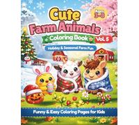 Cute Farm Animals Coloring Book Vol. 5: Holiday & Seasonal Farm Fun with Cute Animals & Jokes! (Cute Farm Animals Coloring Book Collection (Vol. 1-5))