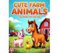 CUTE FARM ANIMALS COLORING FUN FOR KIDS: Farm Animal Coloring Book for Boys and Girls Ages 4-8