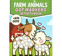 Cute Farm Animals Dot Markers Activity Book: Educational Dots Coloring Book for Toddlers, Easy and fun Learning Words for Ages 2-6