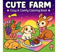 Cute Farm cozy & comfy coloring book: Cute Farm Animals, Cozy Country Scenes, and Simple Designs for Kids and Adults Who Love Relaxing Coloring