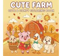 Cute Farm: Cute & Comfy Coloring Book, Adorable Farm Animals, Fun Facts for Kids