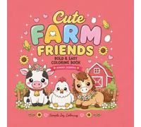 Cute Farm Friends: Bold & Easy Farm Animal Coloring Book Featuring Cute Kawaii Farm Animals and Cozy Farm Scenes for Relaxation and Stress Relief (The Cute Animal Friends Collection)