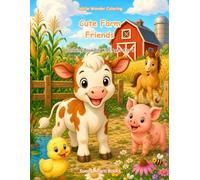 Cute Farm Friends Coloring Book for Kids Ages 4 to 8: 50 Bold and Easy Barnyard Coloring Pages with Sweet Story Lines for Boys and Girls (Little Wonder Coloring)