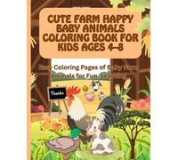 Cute Farm Happy Baby Animals Coloring Book for Kids Ages 4-8: Easy Coloring Pages of Baby Farm Animals for Fun, Learning