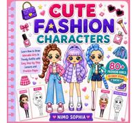 Cute Fashion Characters: Learn How to Draw Adorable Girls in Trendy Outfits with Easy Step-by-Step Lessons