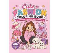 Cute Fashion Coloring Book: 40+ Bold & Easy Coloring Pages for Girls Featuring Cute Outfits, Dresses, Hairstyles, Accessories, Puppies & Kittens