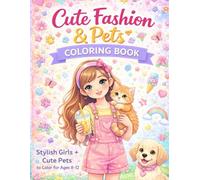 Cute Fashion & Pets Coloring Book for Girls: Stylish Girls and Cute Animals Coloring Pages for Kids Ages 8-12 | Fun, Relaxing & Creative Activity Book