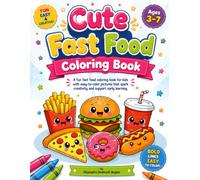 Cute Fast Food Coloring Book for Kids Ages 3-7: Fun & Easy Bold and Simple Food Illustrations Featuring Burgers, Pizza, Fries,and More.