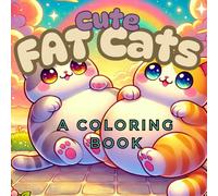 Cute FAT Cats: A Coloring Book (Cute Cats Collection)