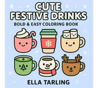 Cute Festive Drinks - A Bold & Easy Coloring Book with Cozy Holiday Beverages for Kids & Adults (Cozy Christmas Cuties Collection)