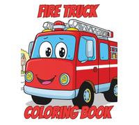 Cute Fire Truck Coloring Book for Kids: 50 Big Simple Designs for Toddlers and Preschoolers Ages 3-6 Who Love Fire Trucks and Rescue Vehicles