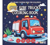 Cute Fire Trucks Coloring Book - for Kids, Teens, Adults and Seniors with Easy and Simple Designs for Stress Free Relaxation (Big Trucks Coloring Book ... Easy and Simple Designs for Stress Free Rela)