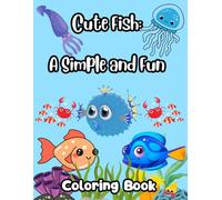 Cute Fish: A Simple and Fun Coloring Book: Adorable Fish Illustrations for Relaxation and Creativity - No Backgrounds, Just Fish!