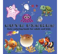 Cute Fishes: A Fun and Relaxing Fish Coloring Book for All Ages, 45 pages and perfect for gifts