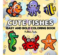 Cute Fishes Bold and Easy Coloring Book: A Splash of Fun with the Cutest Ocean Creatures - Simple and Big designs for Fun and Relaxation (Bold and Easy Simple Coloring Books)