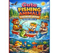 Cute Fishing Animals Coloring Book for Kids Ages 4-8: Cute Animals Fishing - Fun Coloring Pages with Bears, Cats, Dogs and Fish for Little Artists