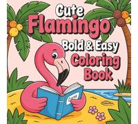 Cute Flamingo Bold & Easy Coloring book: Large Print Flamingo Coloring Book with Cute Tropical Bird Designs and Bold Easy Outlines for Adults, Seniors, and Kids
