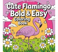 Cute Flamingo Easy and Bold Coloring Book: Relaxing Tropical designs for Adults Seniors and Beginners