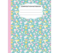 Cute Floral Composition Notebook College Ruled Blue: Journal for girls Teens Women School Note-Taking Subjects Creative Writing
