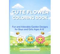 Cute Flower Coloring Book for Kids: Fun and Adorable Garden Designs for Boys and Girls Ages 4-8