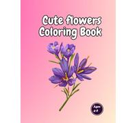 Cute Flowers Coloring Book for Kids: Big Simple Coloring Pages for Toddlers and Preschool Kids Ages 4-8