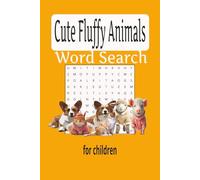 Cute Fluffy Animals Word Search: For Children | 6x9 inches - 100 puzzles | Fun and easy