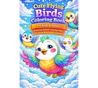 Cute Flying Birds Coloring Book for Kids & Adults - Relaxing Animal Coloring Pages for Stress Relief and Creativity: 82 adorable bird designs in the ... mindfulness and creative coloring fun