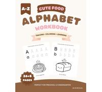 Cute Food Alphabet Workbook: A-Z Tracing, Coloring, and Learning Activities for Preschool and Kindergarten