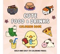 Cute Food and Drink Coloring Book: Bold & Easy Stress Relief for Adults and Kids, Simple Designs for Relaxation Featuring a Variety of Kawaii Snacks, Desserts items and Animal characters