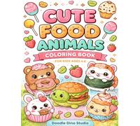 Cute Food Animals Coloring Book for Kids Ages 4-8: Fun and Adorable Food Animal Coloring Pages for Kids | Donut Bears, Sushi Cats, Burger Turtles and More