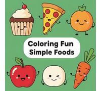 Cute Food Coloring Book: A Whimsical Coloring Adventure Featuring Smiling Snacks, Sweet Treats & Happy Meals!