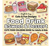 Cute Food Coloring Book for Adults and Kids: Bold and Easy Designs Featuring Desserts, Snacks, Street Food & Cute Treats for Relaxing and Fun Coloring
