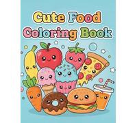 Cute Food Coloring Book for Kids: Adorable Cupcakes, Ice Cream, Donuts & Sweet Treats for Kids Ages 3-8 (Cute Animals Coloring Books for Kids)