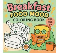Cute Food Coloring Book for Kids Ages 3-7 - Breakfast Food Mood - 50 Easy Fun Pages: Adorable breakfast characters like pancakes, eggs, and toast in ... spark creativity and joy for little artists.