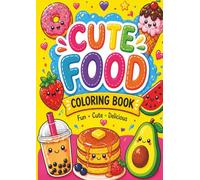 Cute Food Coloring Book for Kids Ages 4-8 | Bold & Easy Kawaii Designs, Fun Summer Treats, Simple Coloring Pages for Boys & Girls: Adorable Sweet ... for Easy Coloring, Relaxation & Creativity