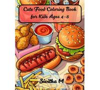 Cute Food Coloring Book for Kids Ages 4-8: Easy and Fun Coloring Pages Featuring Ice Cream, Cupcakes, Donuts, Fruits, Pizza, Cookies, Candy & Sweet Treats