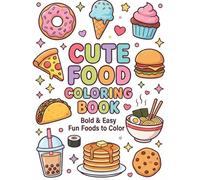 Cute Food Coloring Book for Kids and Adults: Bold and Easy Coloring Pages of Donuts, Ice Cream, Pizza, Sushi, Desserts and More | Simple and Fun Food Coloring Book for Relaxation