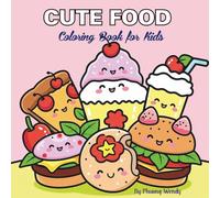Cute Food Coloring Book for Kids: Fun and Easy Kawaii Food Pages for Creative Coloring: Adorable Kawaii Desserts, Snacks, and Drinks to Color - Perfect for Boys and Girls Ages 4-8
