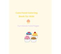 Cute Food Coloring Book for Kids: Fun Kawaii Food Pages