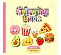 Cute Food Coloring Book: Fun and Easy Coloring Pages Featuring Fruits, Vegetables, Sweet Treats & Fast Food for Kids Ages 2-5